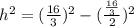 h^2 = (\frac{16}{3} )^2 - ( \frac{\frac{16}{3}}{2} )^2