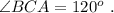 \angle BCA = 120^o \ .