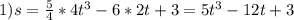 1) s= \frac{5}{4}*4 t^{3} -6*2t+3 = 5 t^{3} -12t+3