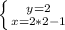 \left \{ {{y=2} \atop {x=2*2-1}} \right.