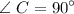 \angle\ C = {90}^{\circ}