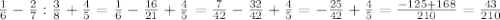 \frac{1}{6} -\frac{2}{7} : \frac{3}{8}+\frac{4}{5}= \frac{1}{6} -\frac{16}{21}+\frac{4}{5} =\frac{7}{42} -\frac{32}{42}+\frac{4}{5} = -\frac{25}{42}+\frac{4}{5} = \frac{-125 +168}{210} = \frac{43}{210}