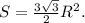 S= \frac{3 \sqrt{3} }{2} R^2.