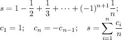 \displaystyle s=1- \frac{1}{2}+ \frac{1}{3}+\cdots +(-1)^{n+1} \frac{1}{n}; \\ c_1=1;\quad c_n=-c_{n-1}; \quad s=\sum_{i=1}^n\frac{c_i}{n}&#10;&#10;