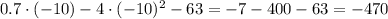 0.7\cdot(-10)-4\cdot(-10)^2-63=-7-400-63=-470