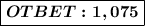 \boxed{ \boldsymbol{OTBET:1,075} }