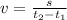 v=\frac{s}{t_{2}- t_{1} }