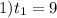 1) t_{1} =9