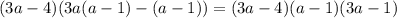 (3a-4)(3a(a-1)-(a-1))=(3a-4)(a-1)(3a-1)