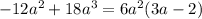 -12a^2+18a^3=6a^2(3a-2)