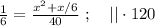 \frac{1}{6} = \frac{ x^2 + x/6 }{40} \ ; \ \ \ || \cdot 120