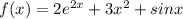 f(x)=2e^{2x}+3x^2+sin x