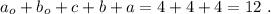 a_o + b_o + c + b + a = 4 + 4 + 4 = 12 \ .