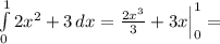 \int\limits^1_0 {2x^2+3} \, dx = \frac{2x^3}{3}+3x\Big|_0^1=