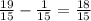 \frac{19}{15} - \frac{1}{15} = \frac{18}{15}