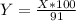 Y= \frac{X*100}{91}