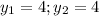 y_{1} =4; y_{2}=4