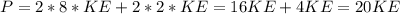 P=2*8*KE+2*2*KE=16KE+4KE=20KE