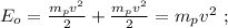 E_o = \frac{ m_p v^2 }{2} + \frac{ m_p v^2 }{2} = m_p v^2 \ ;