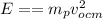 E = = m_p v_{ocm}^2 \