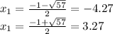 x_1= \frac{-1- \sqrt{57} }{2}=-4.27 \\ x_1= \frac{-1+ \sqrt{57} }{2} =3.27 \\