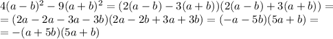 4(a-b)^2-9(a+b)^2=(2(a-b)-3(a+b))(2(a-b)+3(a+b))=\\=(2a-2a-3a-3b)(2a-2b+3a+3b)=(-a-5b)(5a+b)=\\=-(a+5b)(5a+b)