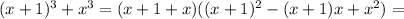 (x+1)^{3} + x^{3} =(x+1+x)( (x+1)^{2}-(x+1)x+ x^{2} )=