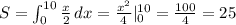 S=\int _0^{10}\frac{x}{2}\, dx=\frac{x^2}{4}|_0^{10}=\frac{100}{4}=25