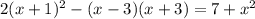 2(x+1) ^{2} -(x-3)(x+3)=7+ x^{2}