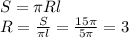 S= \pi Rl \\ R= \frac{S}{ \pi l} = \frac{15 \pi }{5 \pi } =3 \\