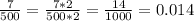 \frac{7}{500} = \frac{7*2}{500*2} = \frac{14}{1000} =0.014