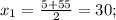 x_{1} = \frac{5+55}{2} =30;