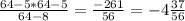 \frac{64 - 5*64-5}{64 - 8} = \frac{-261}{56} = -4 \frac{37}{56}