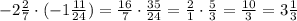 -2\frac{2}{7}\cdot (-1\frac{11}{24})=\frac{16}{7}\cdot \frac{35}{24}=\frac{2}{1}\cdot \frac{5}{3}=\frac{10}{3}=3\frac{1}{3}