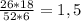 \frac{26*18}{52*6}= 1,5