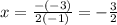 x= \frac{-(-3)}{2(-1)}=- \frac{3}{2} &#10;