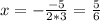 x = - \frac{-5}{2*3} = \frac{5}{6}