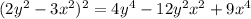 (2y^{2} -3x^{2} )^{2} =4y^{4} -12 y^{2} x^{2} +9 x^{4}