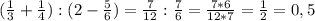 (\frac{1}{3}+\frac{1}{4}):(2-\frac{5}{6})= \frac{7}{12} : \frac{7}{6} = \frac{7*6}{12*7}= \frac{1}{2} =0,5