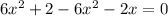 6x^2+2-6x^2-2x=0