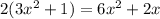 2(3x^2+1)=6x^2+2x