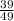 \frac{39}{49}