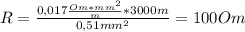 R= \frac{0,017 \frac{Om*mm^2}{m}*3000m }{0,51mm^2}= 100Om