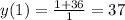 y(1)= \frac{1+36}{1} =37