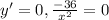 y'=0, \frac{-36}{ x^{2} } =0