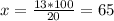 x= \frac{13*100}{20}=65%