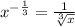 x^{- \frac{1}{3} } = \frac{1}{\sqrt[3]{x} }