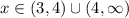 x \in (3, 4) \cup (4, \infty)