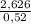 \frac{2,626}{0,52}