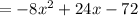 =- 8x^2 + 24x - 72